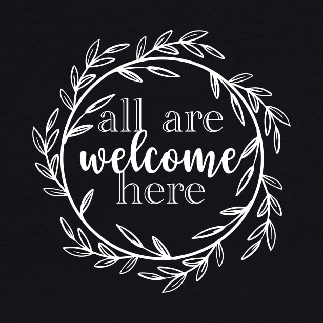 All Are Welcome Here All Inclusive Safe Space LGBTQ Ally and BLM Ally by ichewsyou